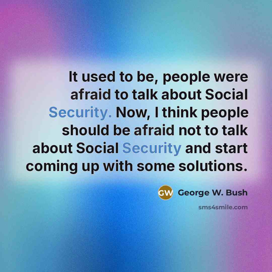 “It used to be, people were afraid to talk about…” quote by George W. Bush