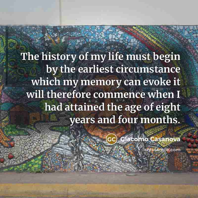 “The history of my life must begin by the earliest…” quote by Giacomo Casanova