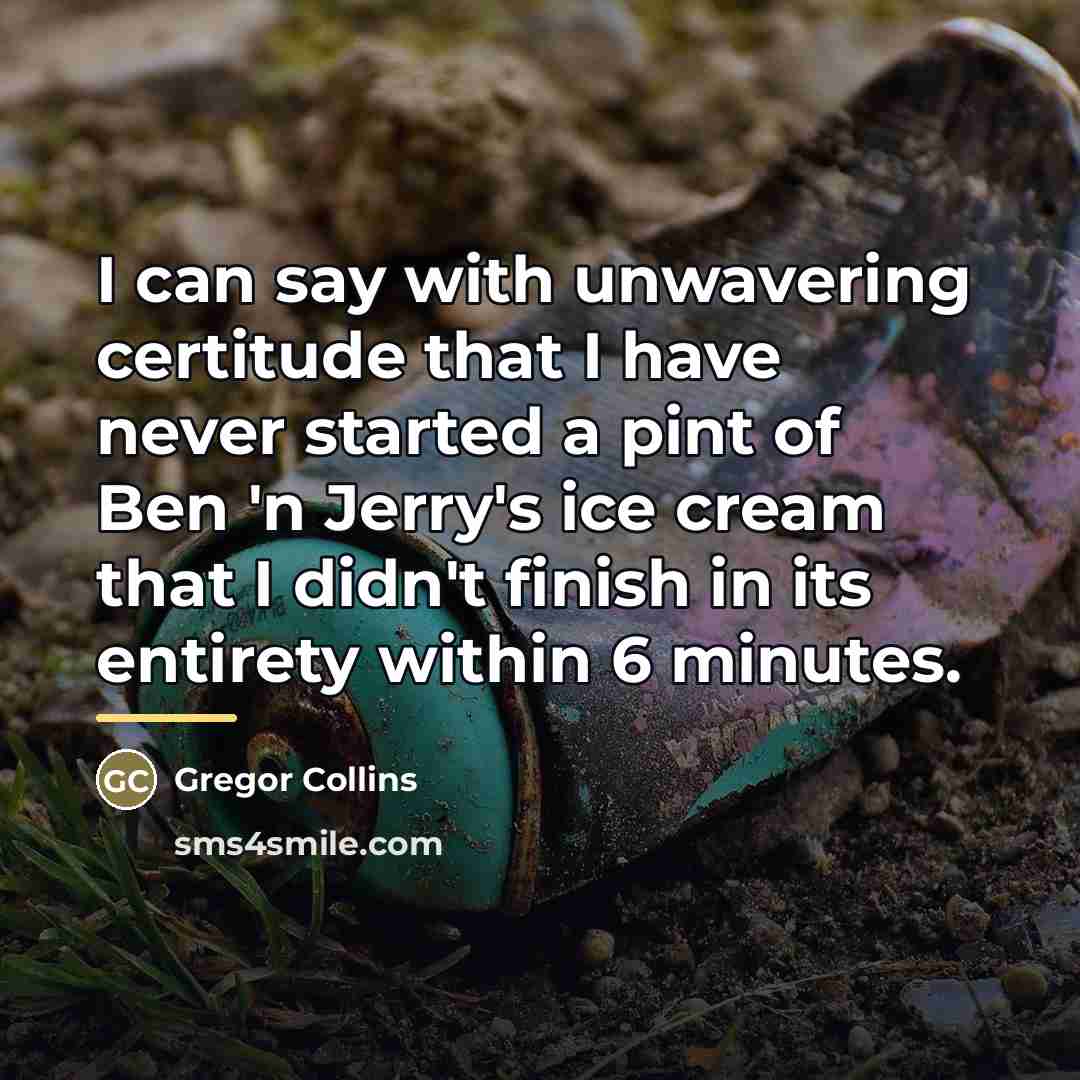 “I can say with unwavering certitude that I have never…” quote by Gregor Collins