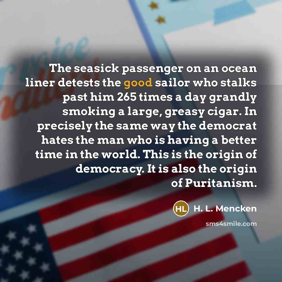 “The seasick passenger on an ocean liner detests the good…” quote by H. L. Mencken