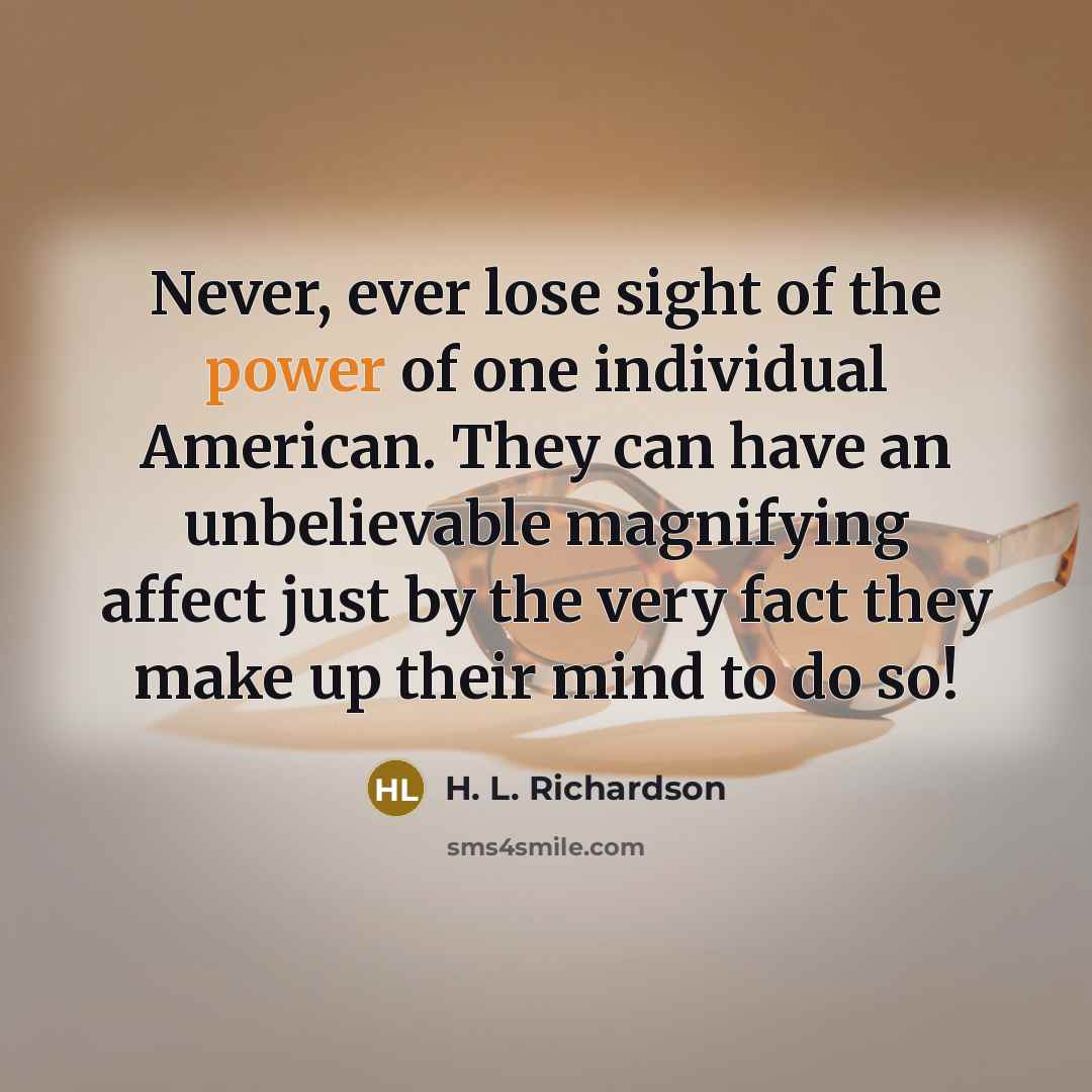 “Never, ever lose sight of the power of one individual…” quote by H. L. Richardson