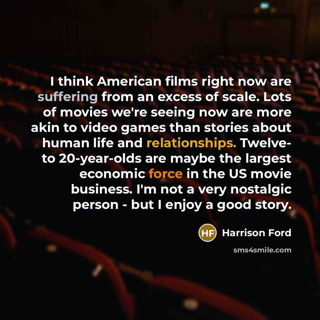 “I think American films right now are suffering from an…” quote by Harrison Ford