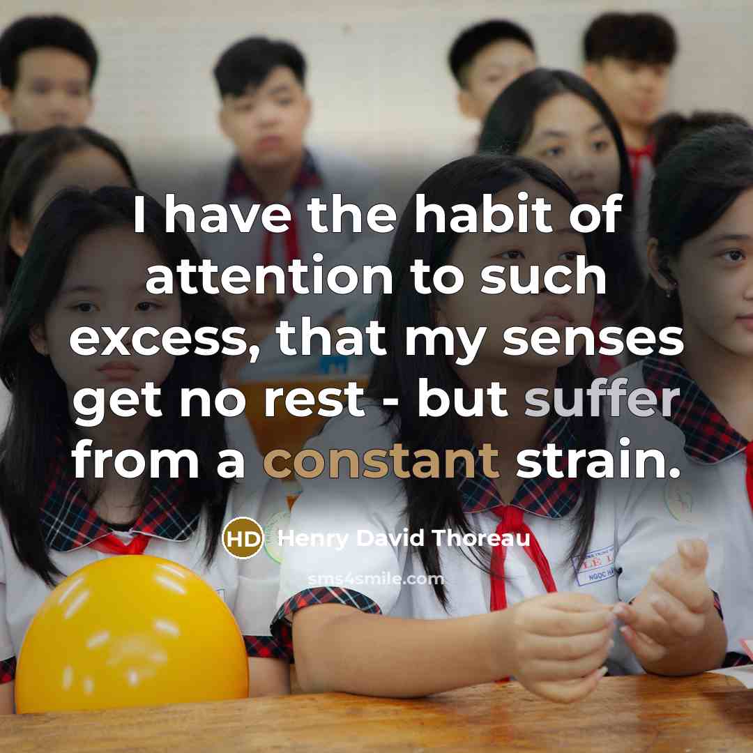 “I have the habit of attention to such excess, that…” quote by Henry David Thoreau