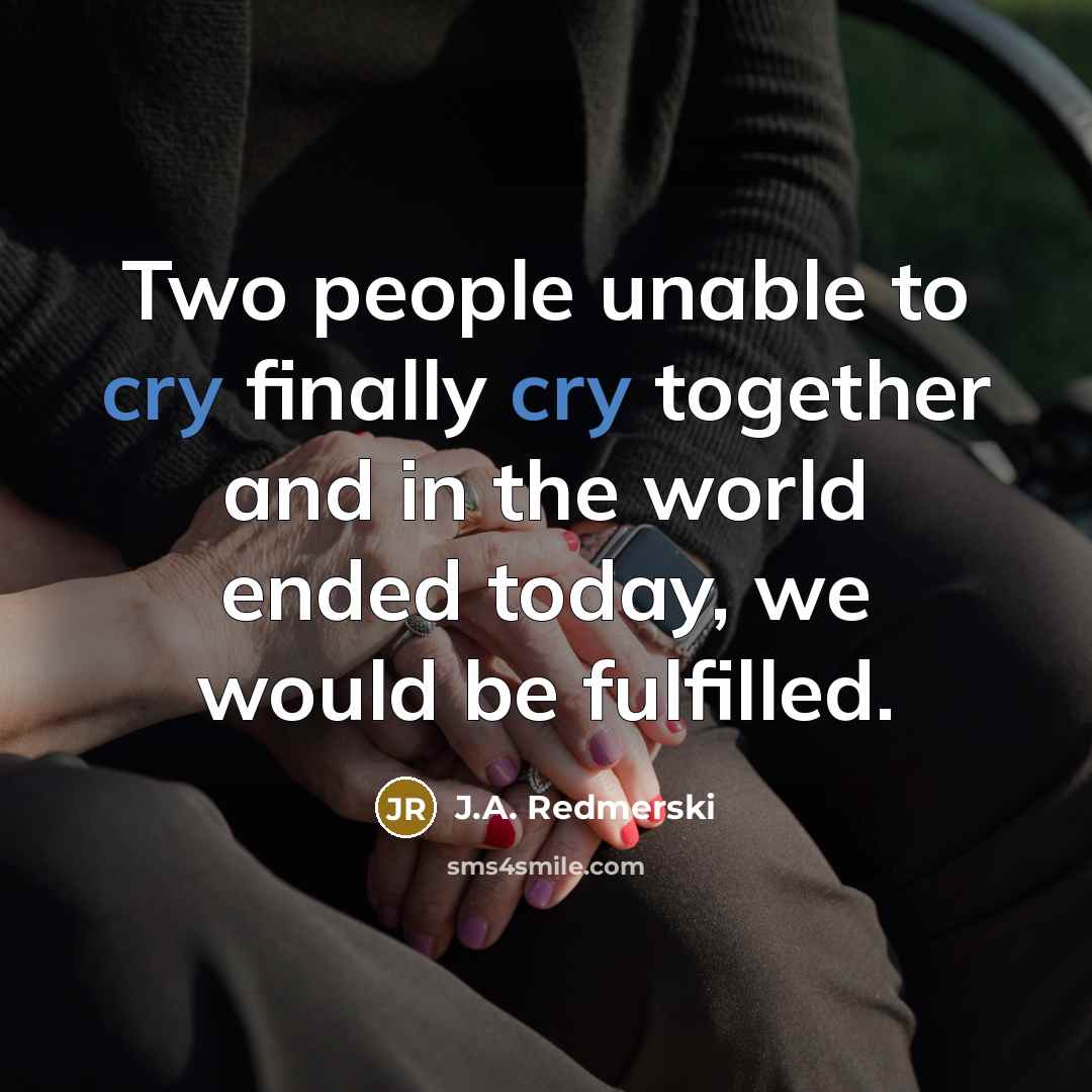 “Two people unable to cry finally cry together and in…” quote by J.A. Redmerski