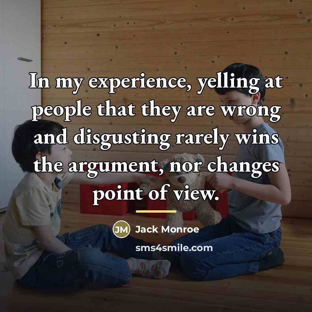 “In my experience, yelling at people that they are wrong…” quote by Jack Monroe