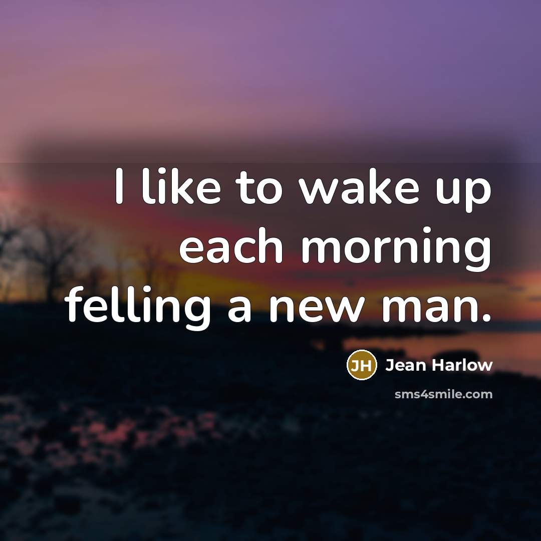 “I like to wake up each morning felling a new…” quote by Jean Harlow