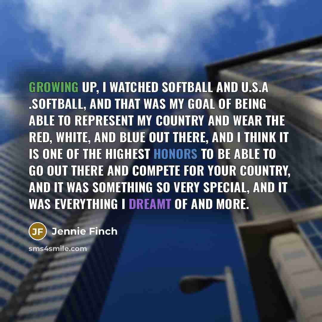 “Growing up, I watched softball and U.S.A .softball, and that…” quote by Jennie Finch