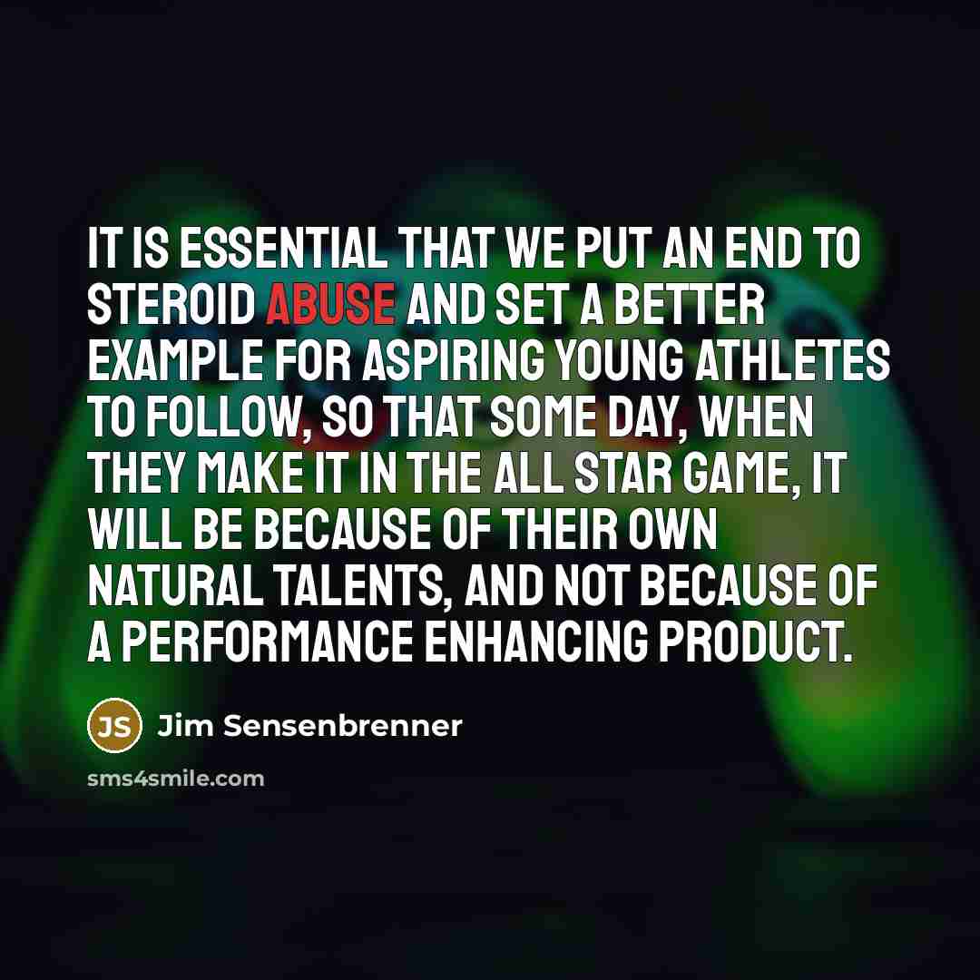 “It is essential that we put an end to steroid…” quote by Jim Sensenbrenner