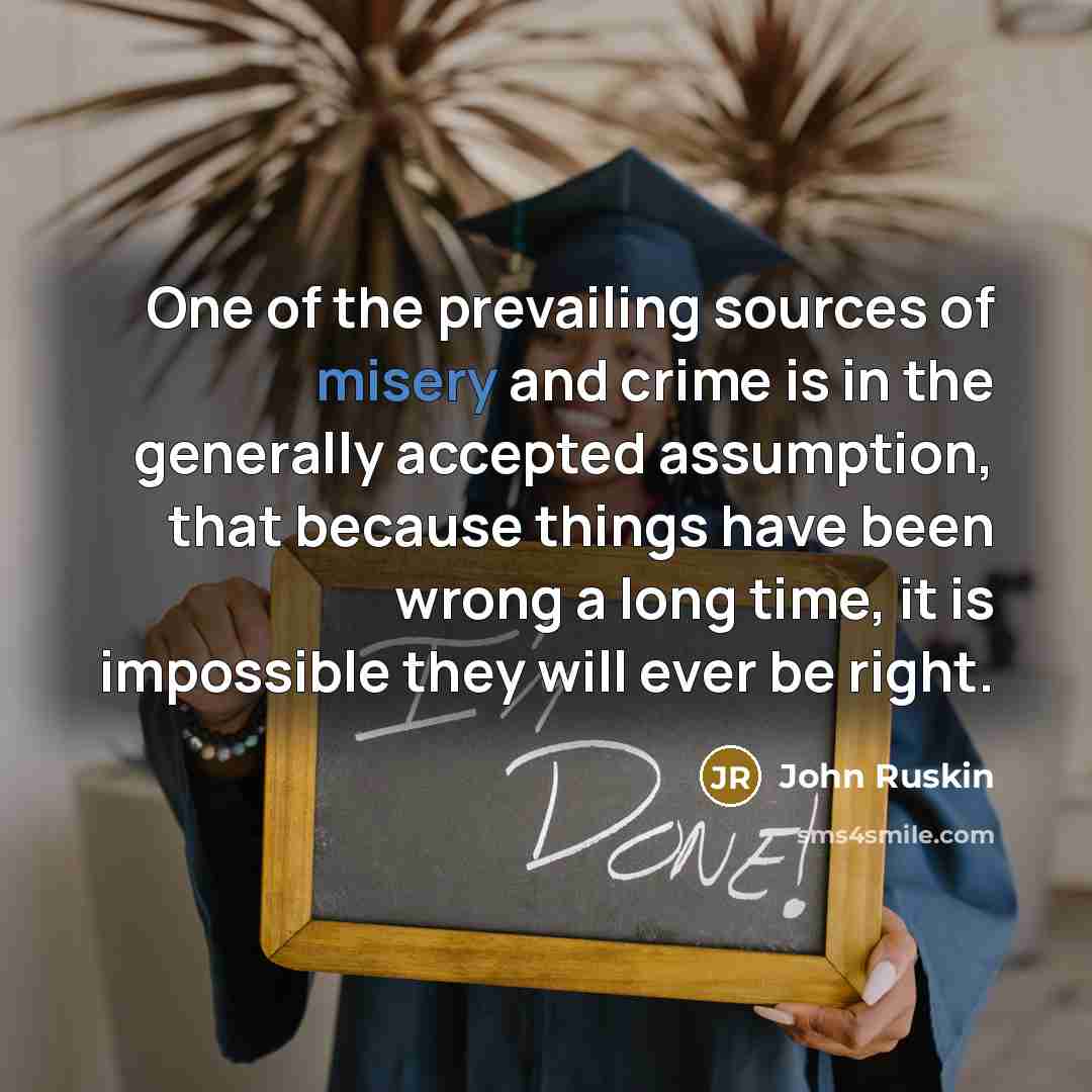 “One of the prevailing sources of misery and crime is…” quote by John Ruskin