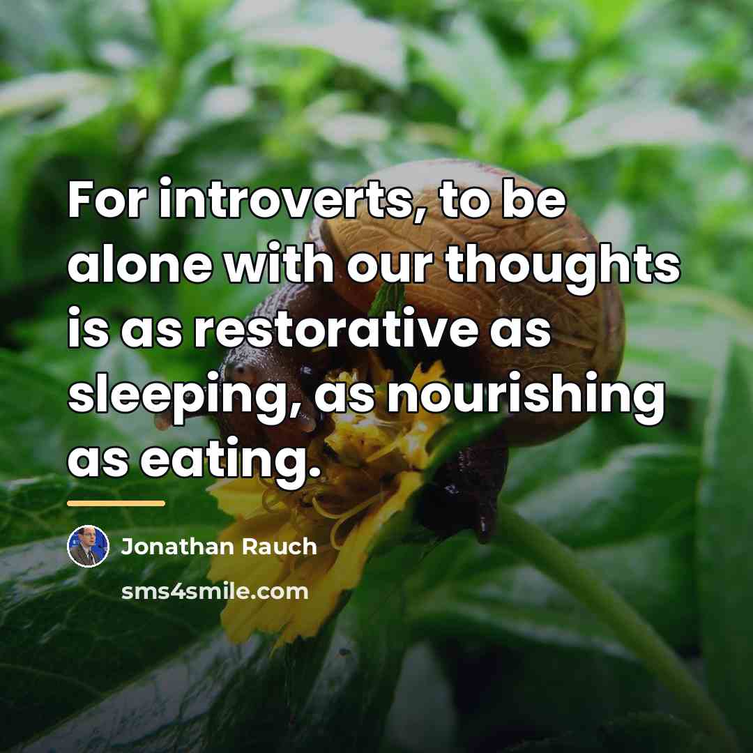 “For introverts, to be alone with our thoughts is as…” quote by Jonathan Rauch