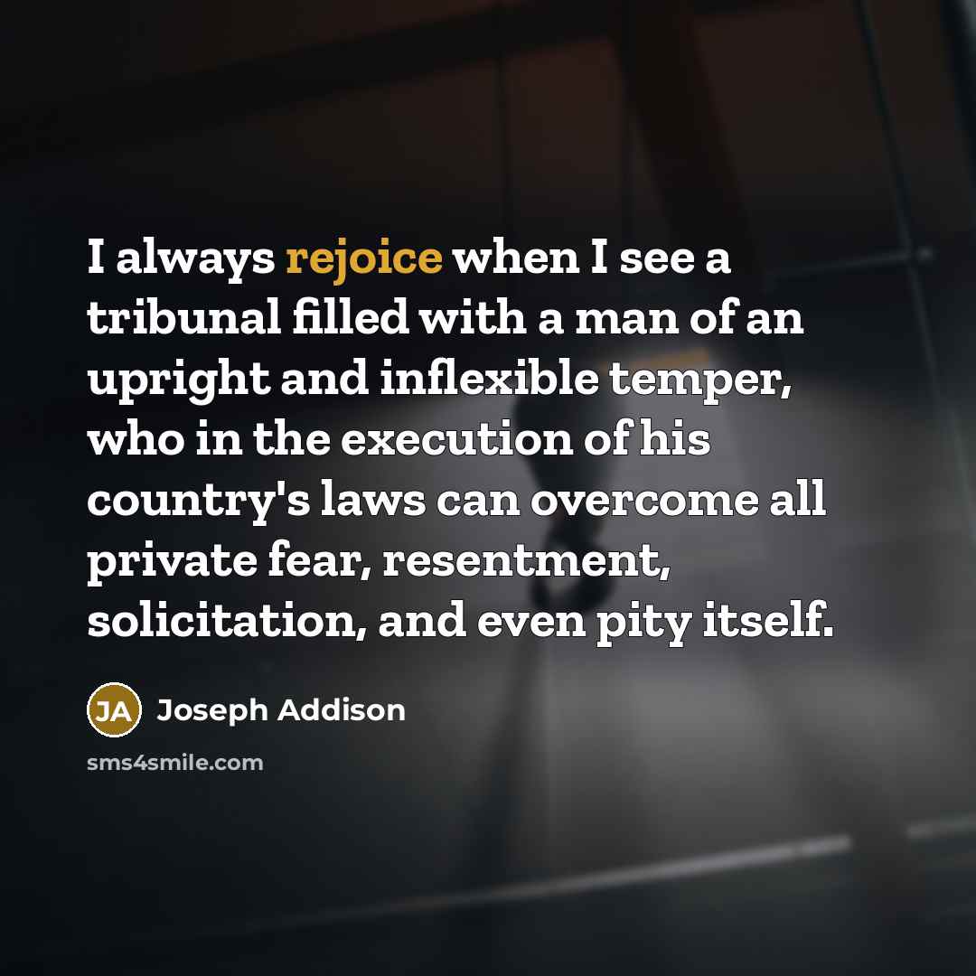 “I always rejoice when I see a tribunal filled with…” quote by Joseph Addison
