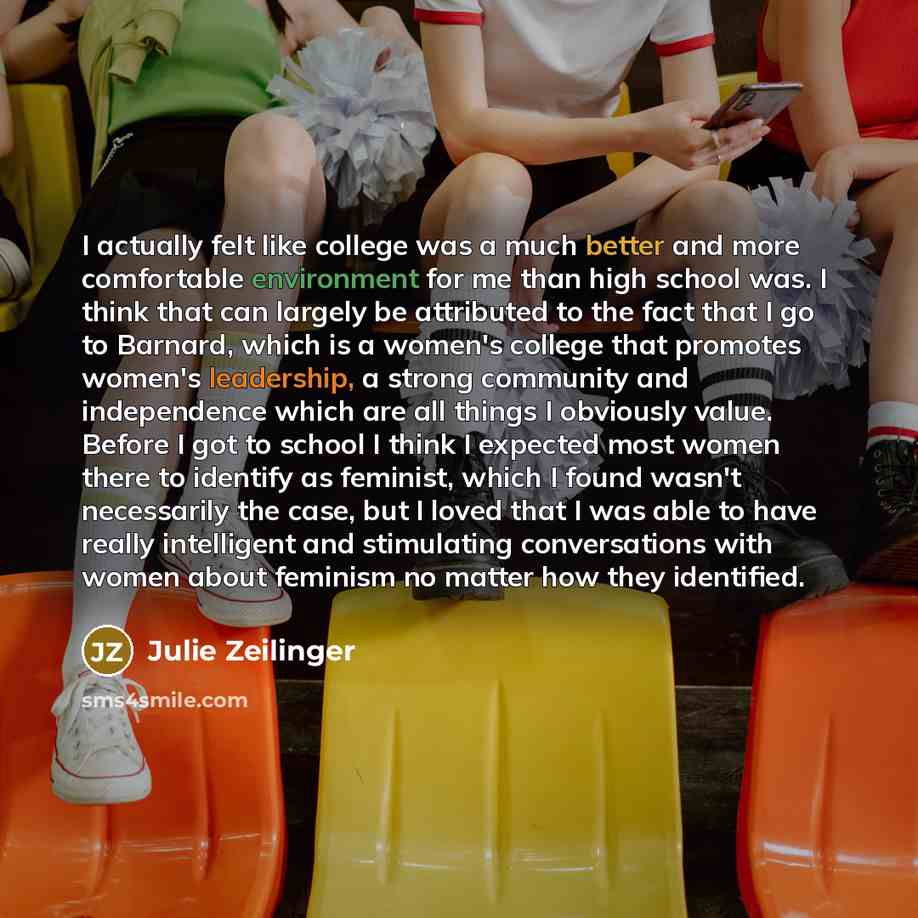 “I actually felt like college was a much better and…” quote by Julie Zeilinger