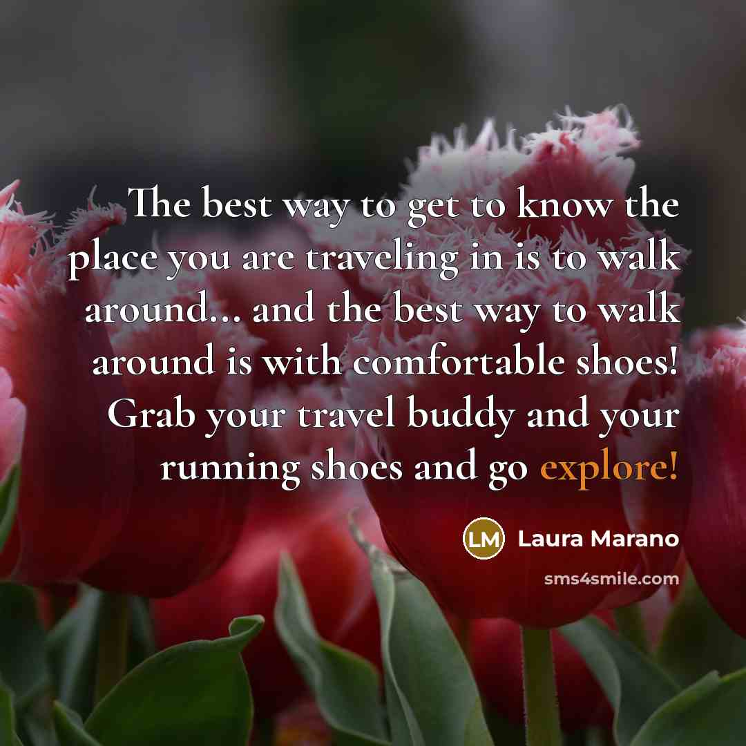 “The best way to get to know the place you…” quote by Laura Marano