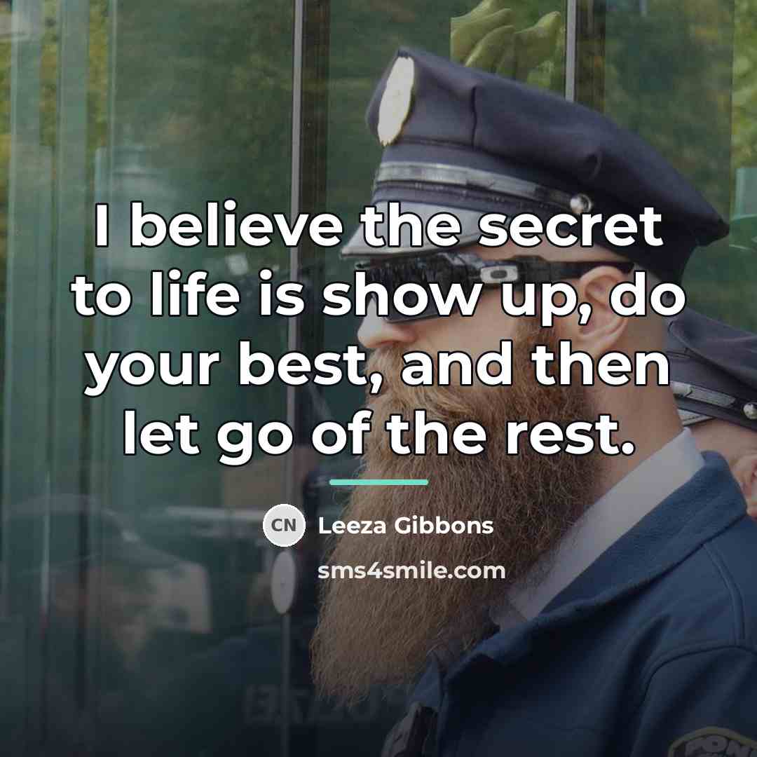 “I believe the secret to life is show up, do…” quote by Leeza Gibbons