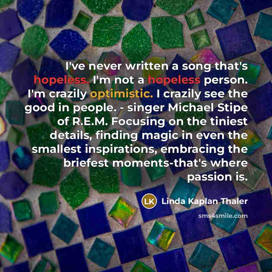 “I've never written a song that's hopeless. I'm not a…” quote by Linda Kaplan Thaler