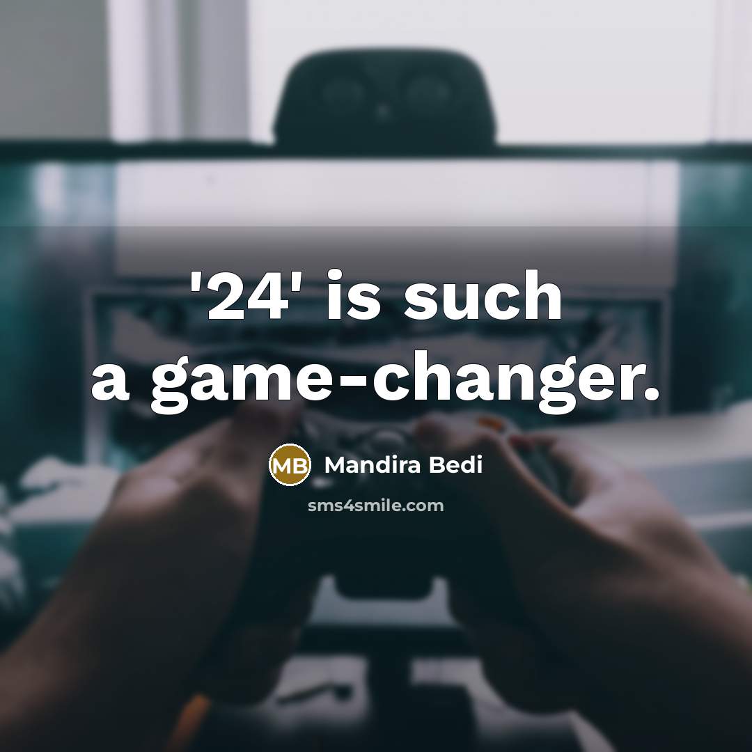 “'24' is such a game-changer.…” quote by Mandira Bedi