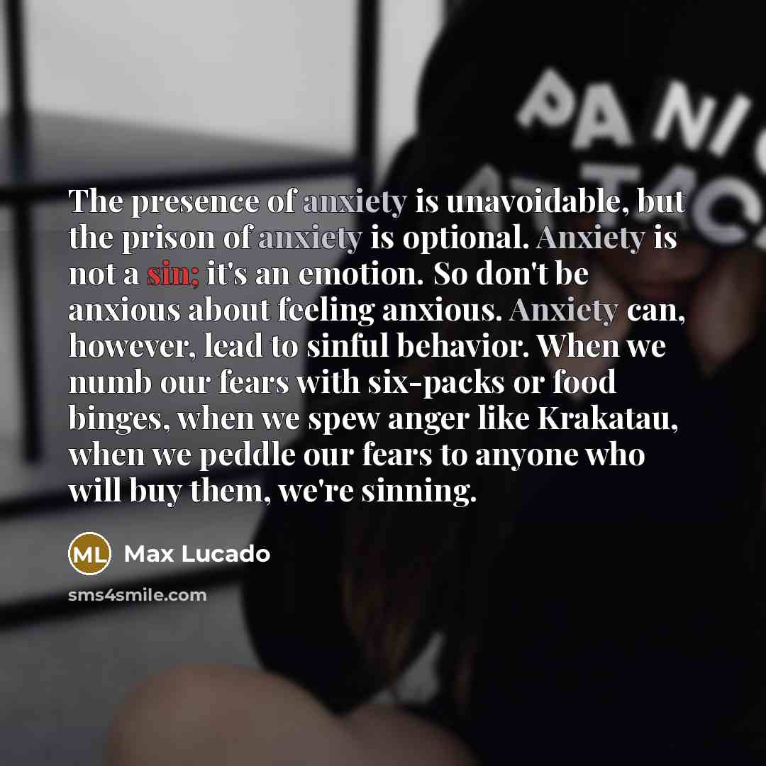 “The presence of anxiety is unavoidable, but the prison of…” quote by Max Lucado