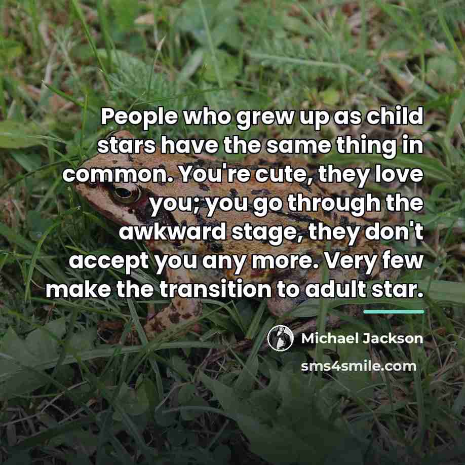 “People who grew up as child stars have the same…” quote by Michael Jackson
