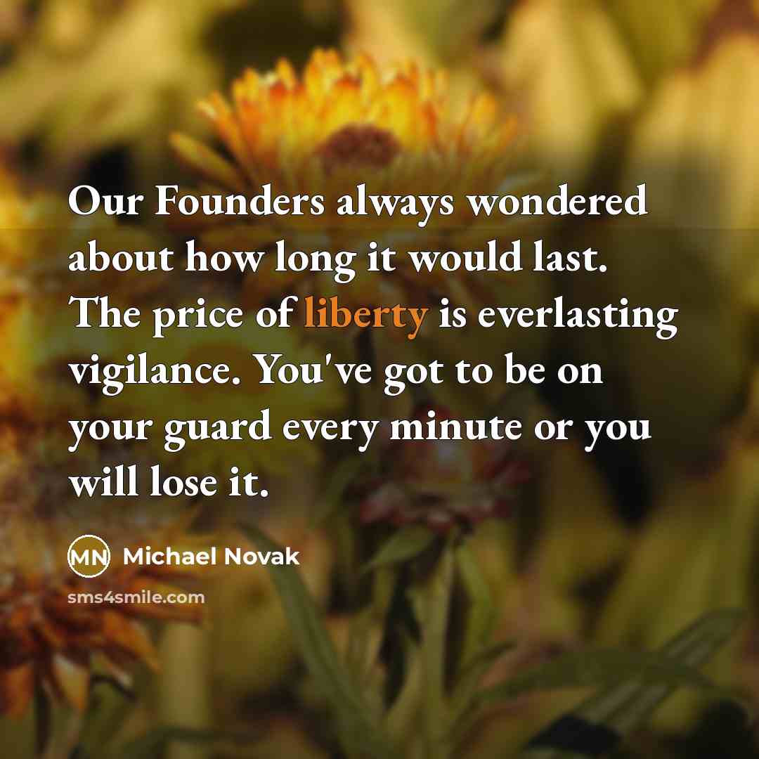 “Our Founders always wondered about how long it would last.…” quote by Michael Novak