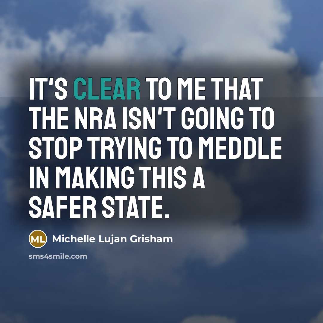 “It's clear to me that the NRA isn't going to…” quote by Michelle Lujan Grisham