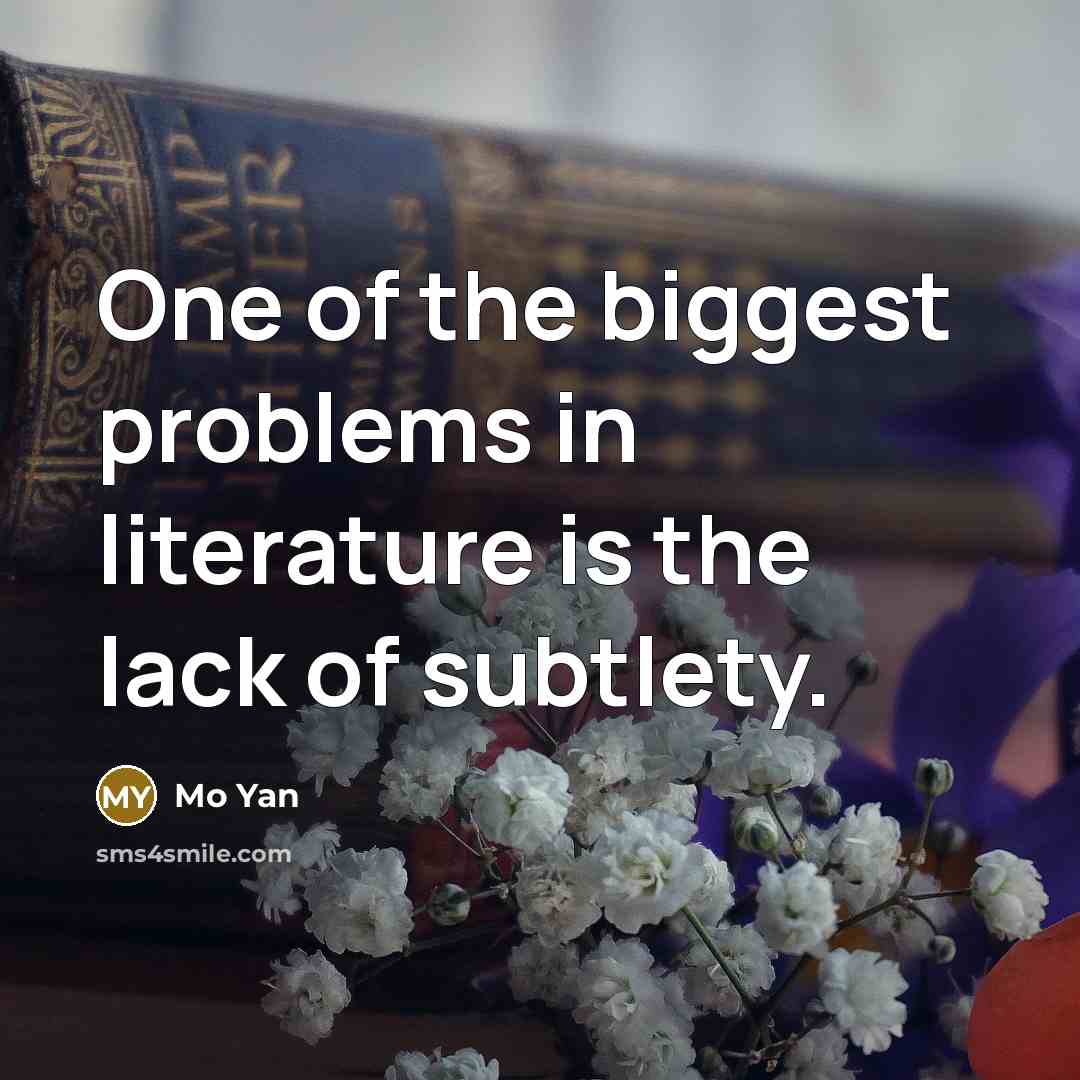 “One of the biggest problems in literature is the lack…” quote by Mo Yan
