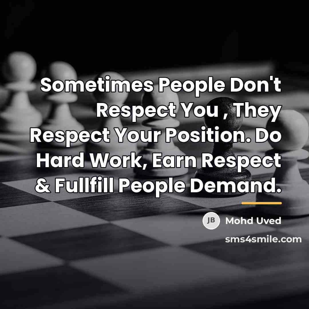 “Sometimes People Don't Respect You , They Respect Your Position.…” quote by Mohd Uved