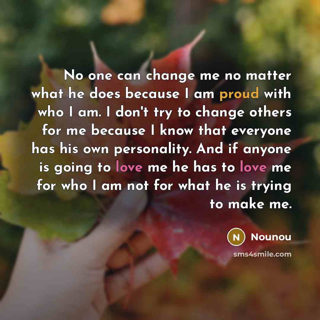 “No one can change me no matter what he does…” quote by Nounou
