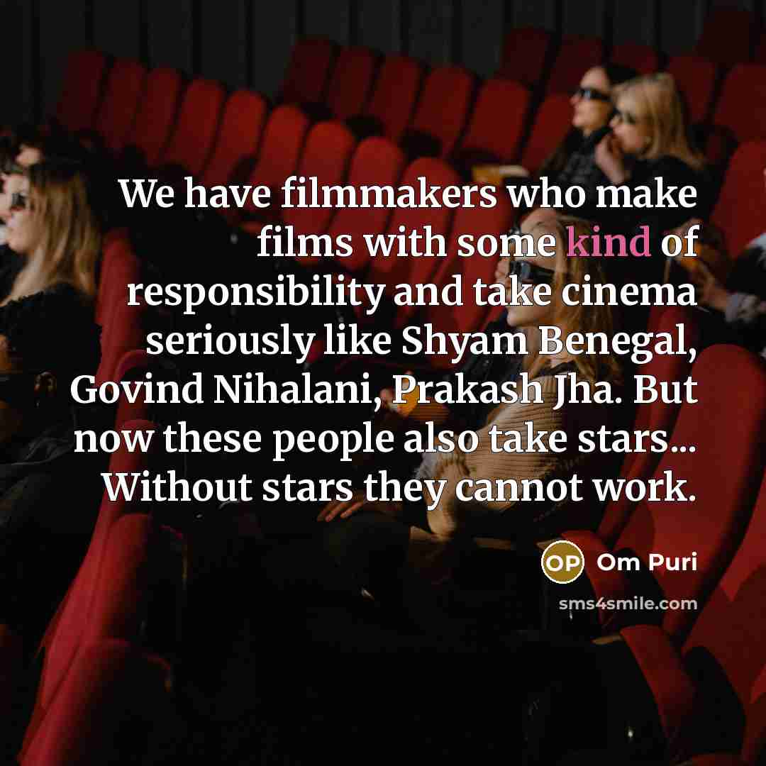 “We have filmmakers who make films with some kind of…” quote by Om Puri