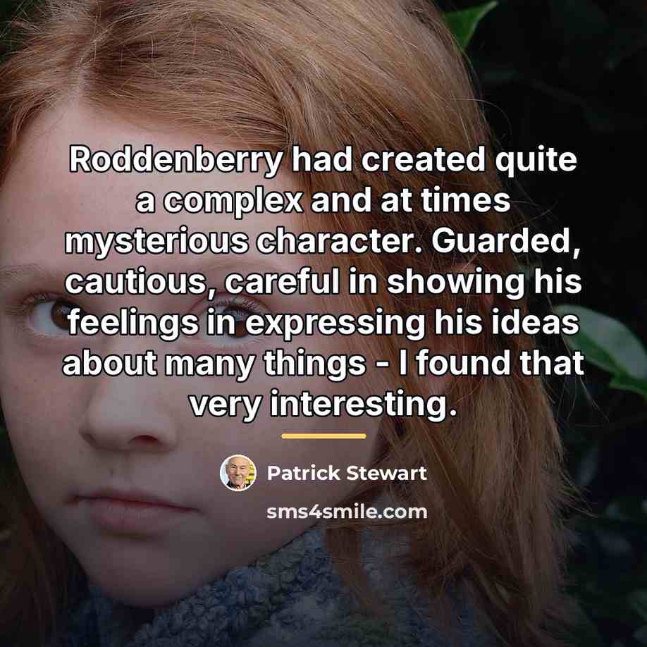 “Roddenberry had created quite a complex and at times mysterious…” quote by Patrick Stewart