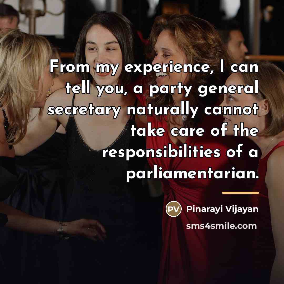 “From my experience, I can tell you, a party general…” quote by Pinarayi Vijayan