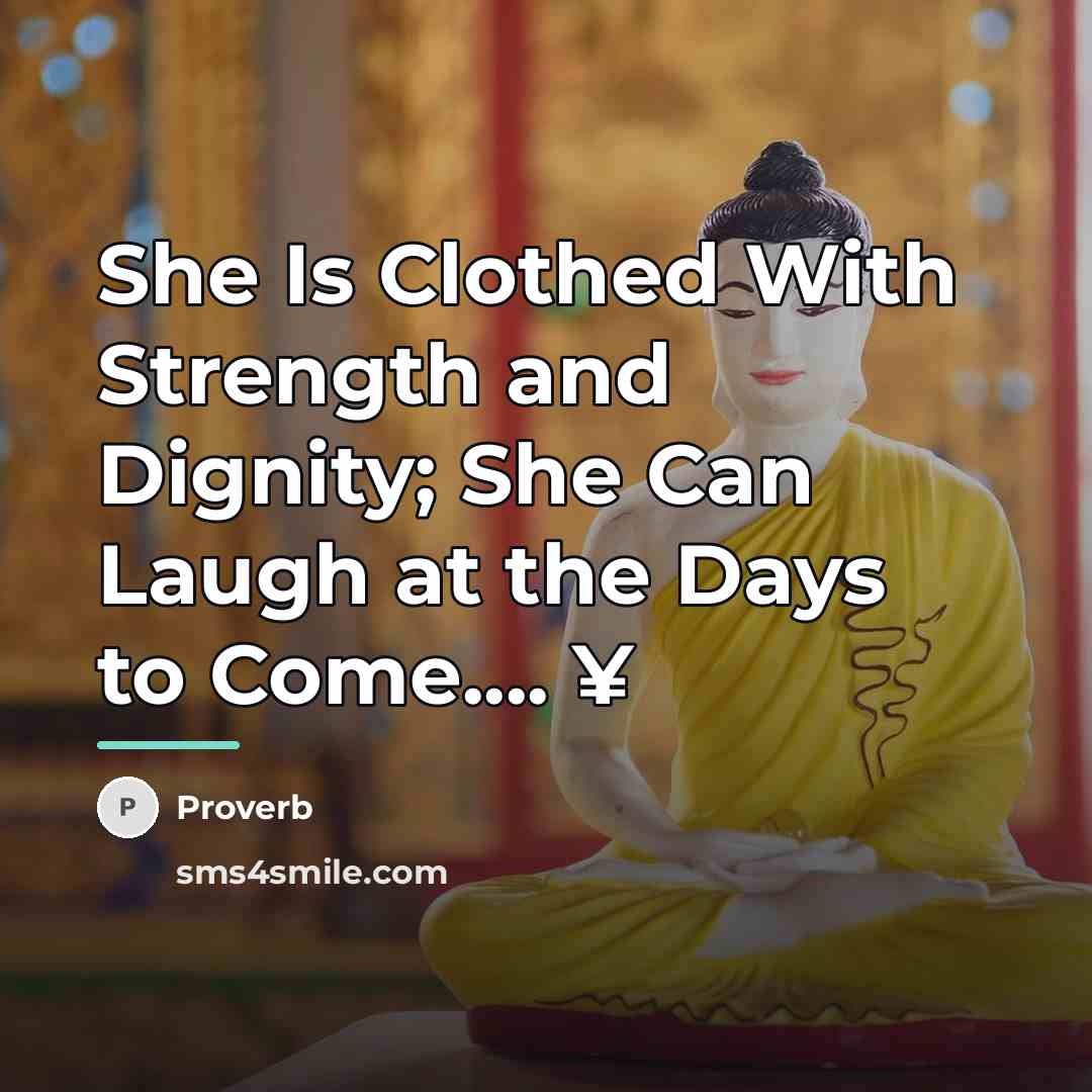 “She Is Clothed With Strength and Dignity; She Can Laugh…” quote by Proverb