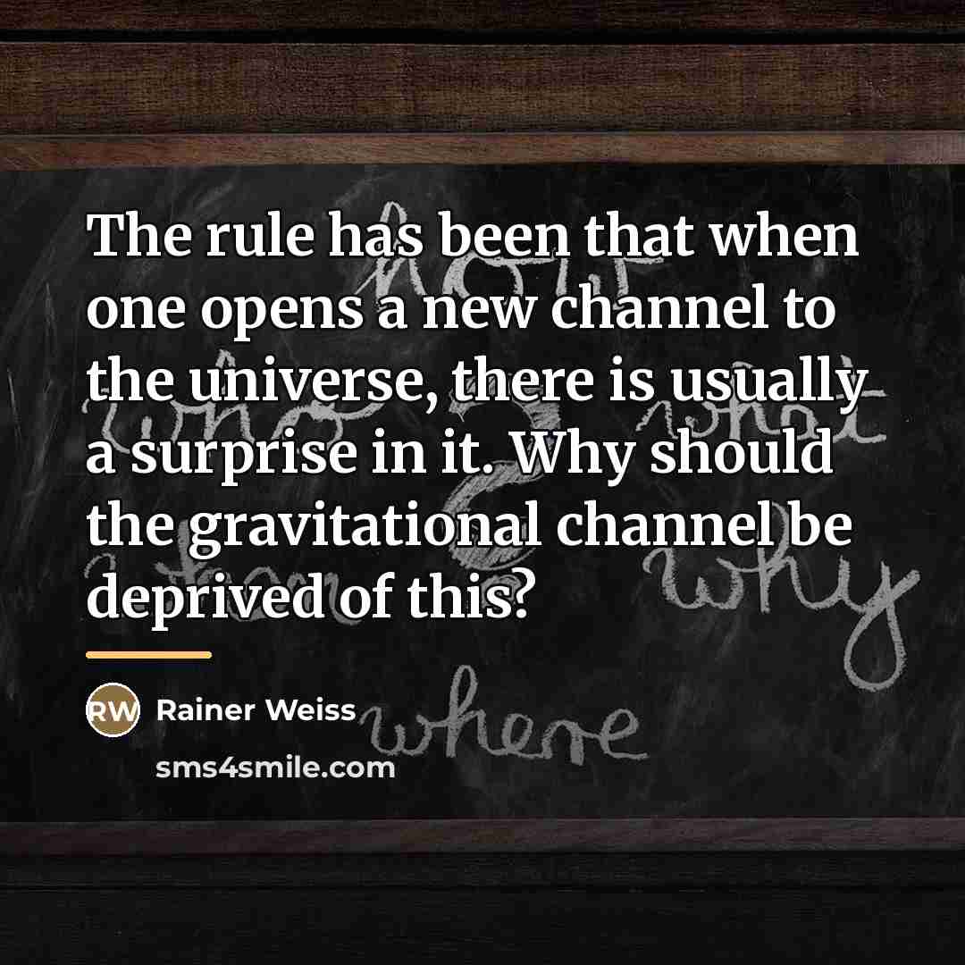 “The rule has been that when one opens a new…” quote by Rainer Weiss