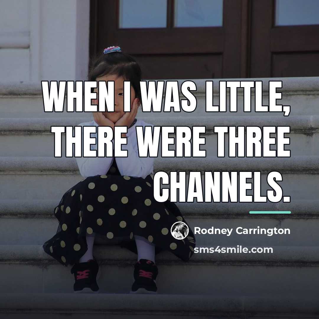 “When I was little, there were three channels.…” quote by Rodney Carrington