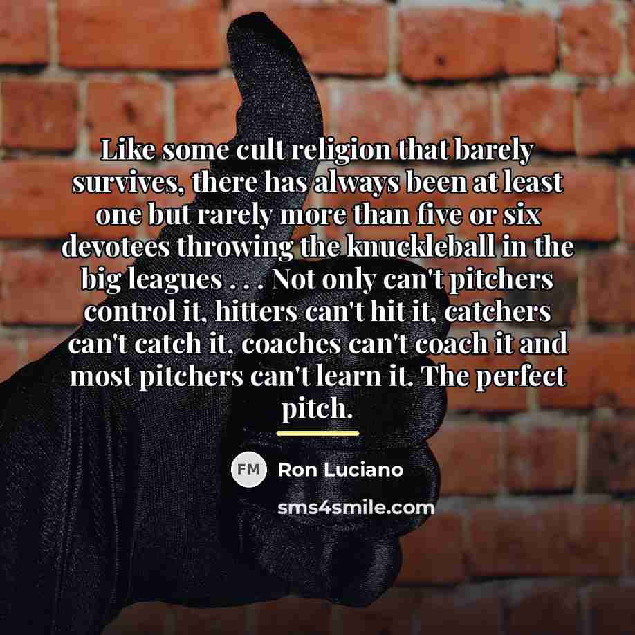 “Like some cult religion that barely survives, there has always…” quote by Ron Luciano