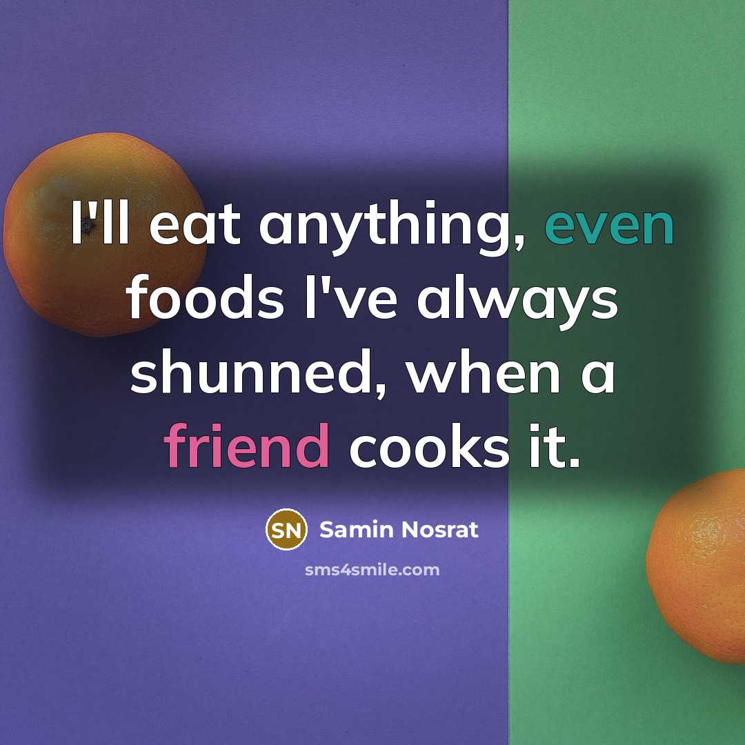 “I'll eat anything, even foods I've always shunned, when a…” quote by Samin Nosrat