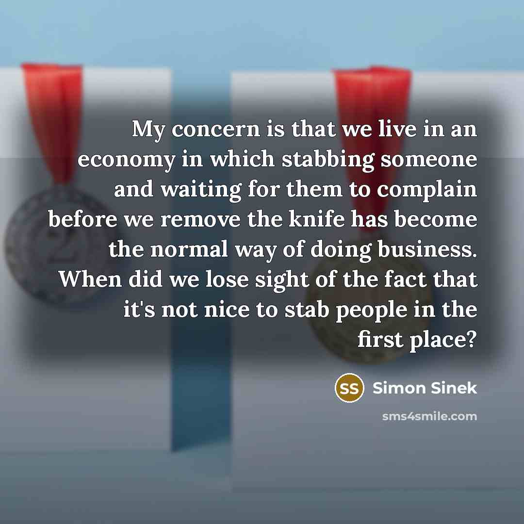“My concern is that we live in an economy in…” quote by Simon Sinek