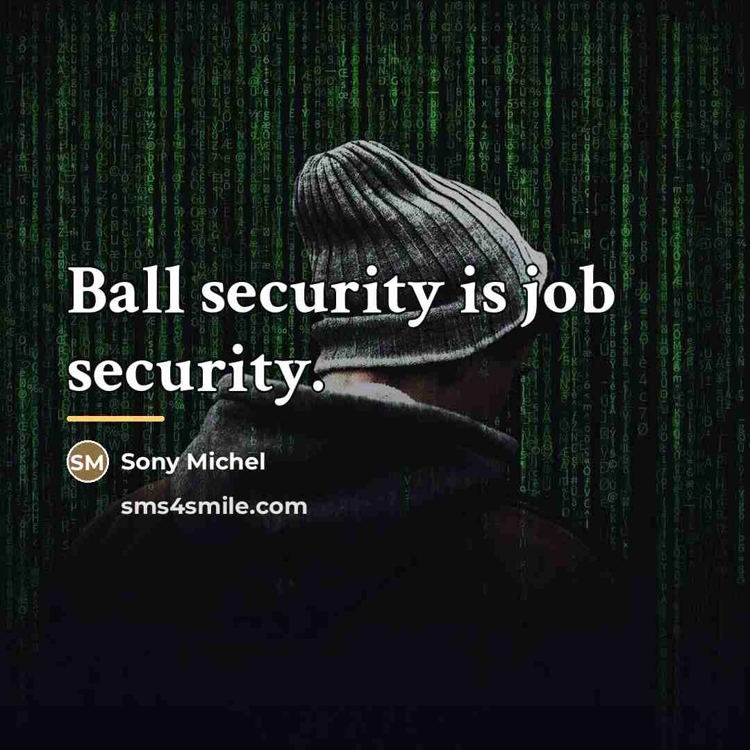 “Ball security is job security.…” quote by Sony Michel