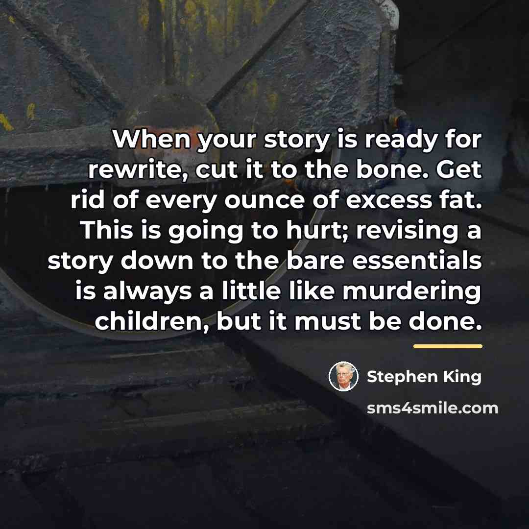 “When your story is ready for rewrite, cut it to…” quote by Stephen King