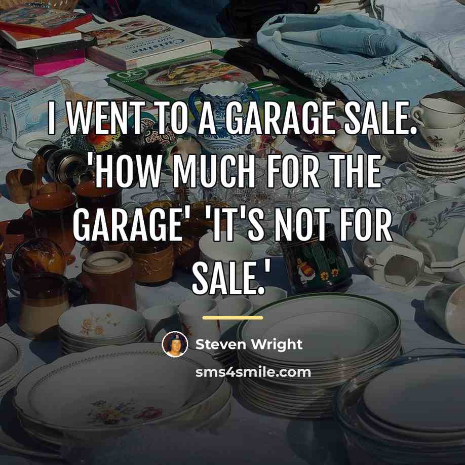 “I went to a garage sale. 'How much for the…” quote by Steven Wright