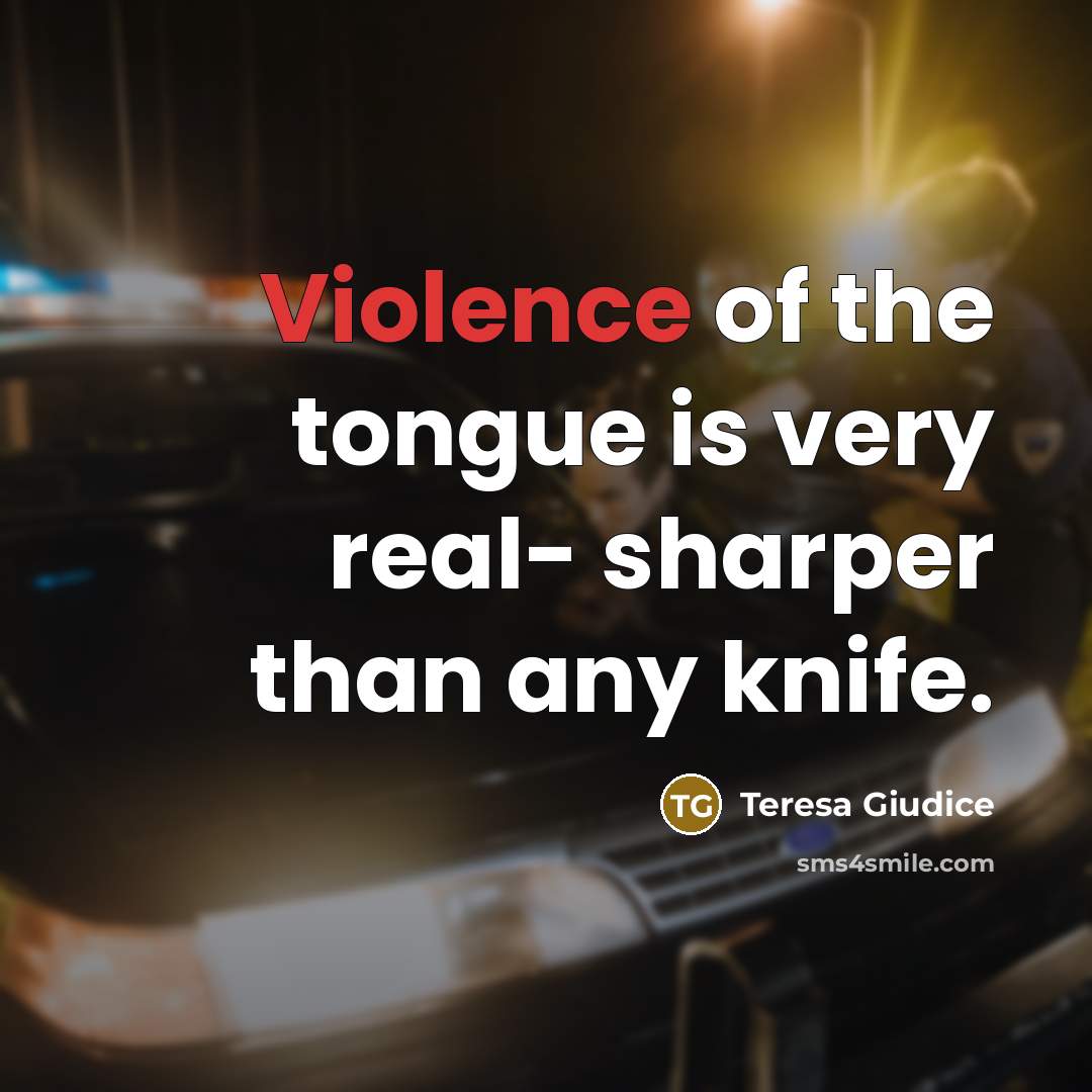 “Violence of the tongue is very real- sharper than any…” quote by Teresa Giudice