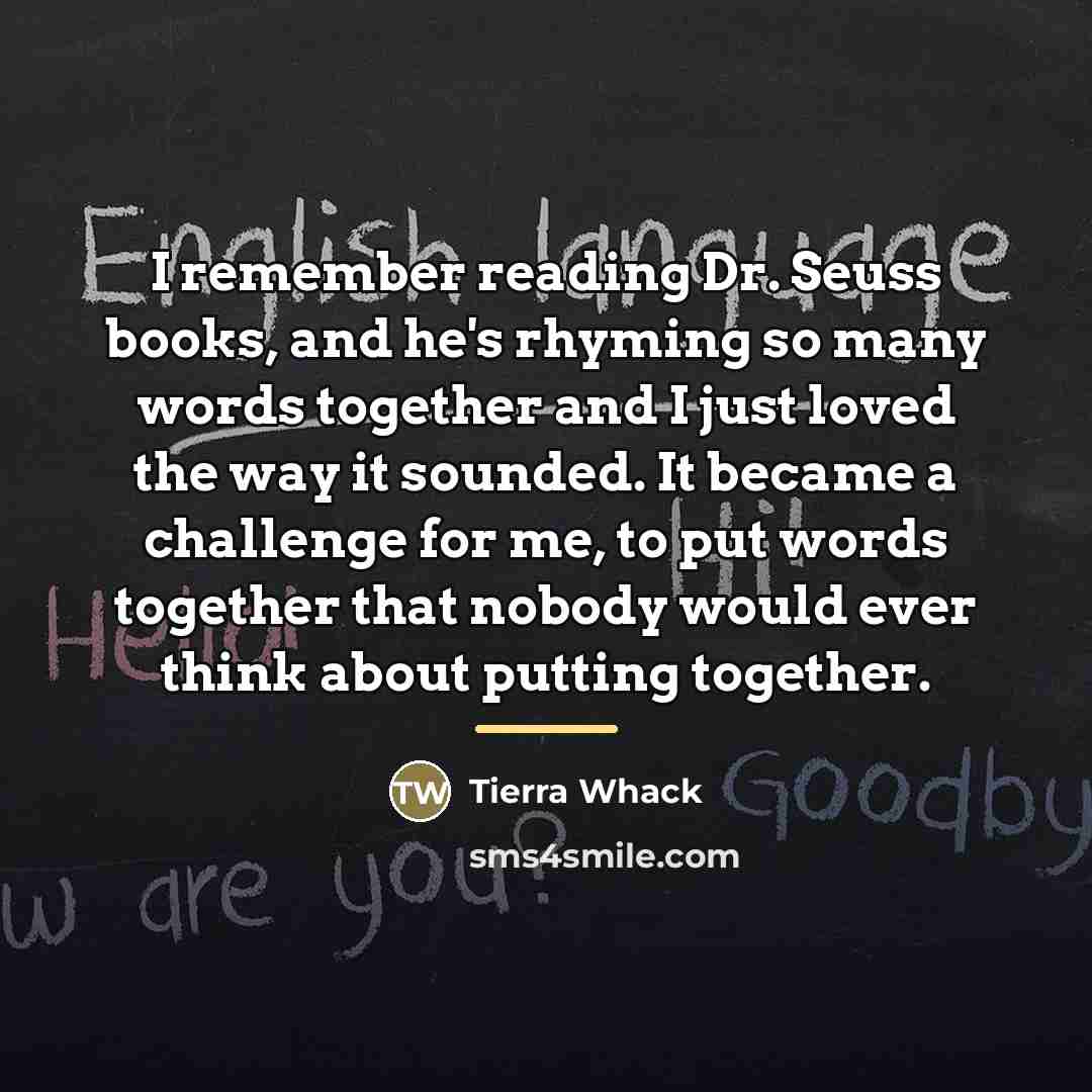 “I remember reading Dr. Seuss books, and he's rhyming so…” quote by Tierra Whack