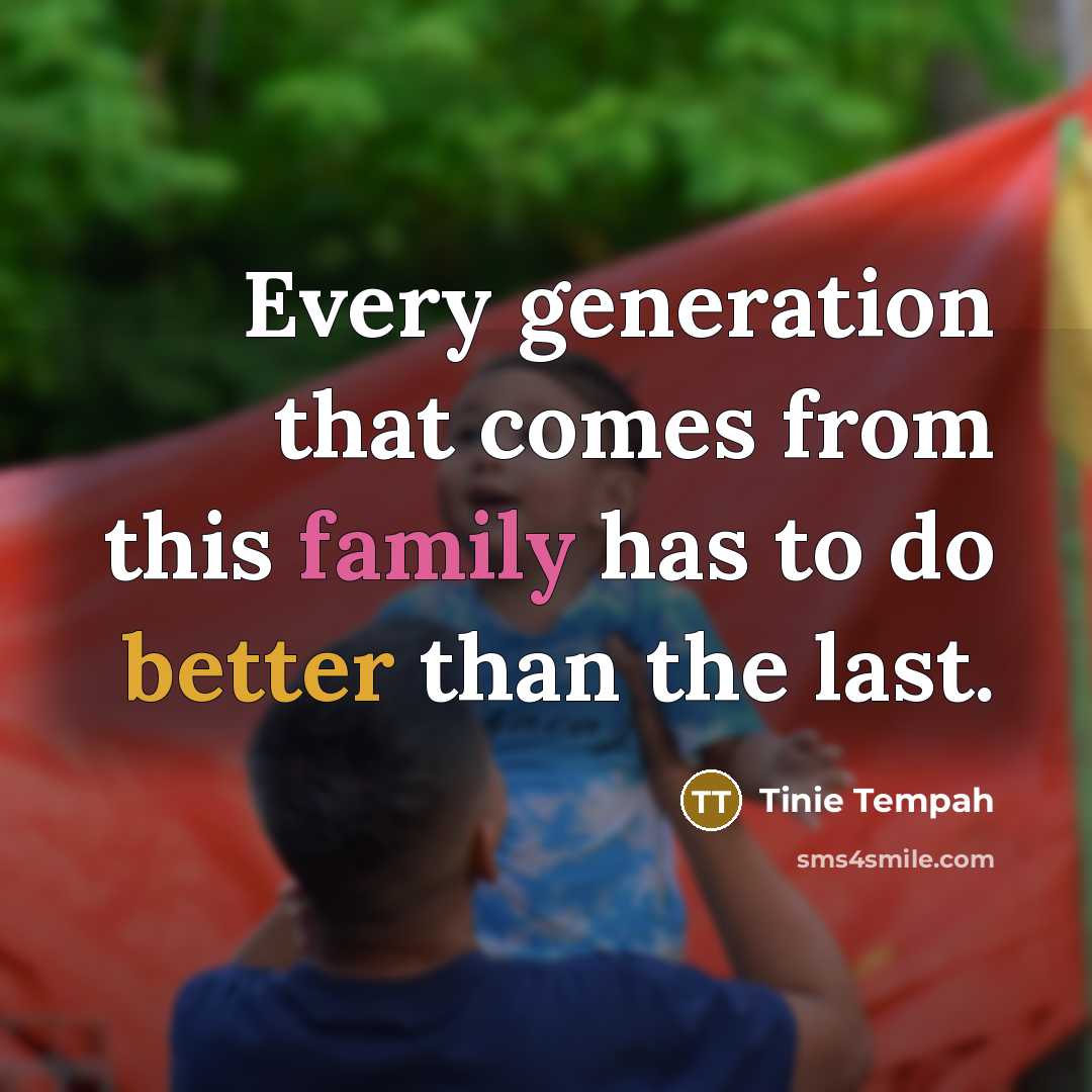“Every generation that comes from this family has to do better than the last.” quote by Tinie Tempah