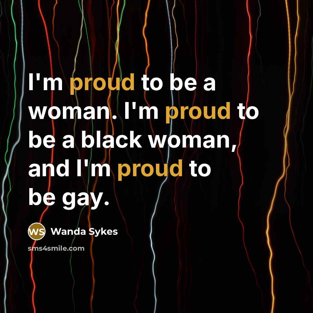 “I'm proud to be a woman. I'm proud to be…” quote by Wanda Sykes