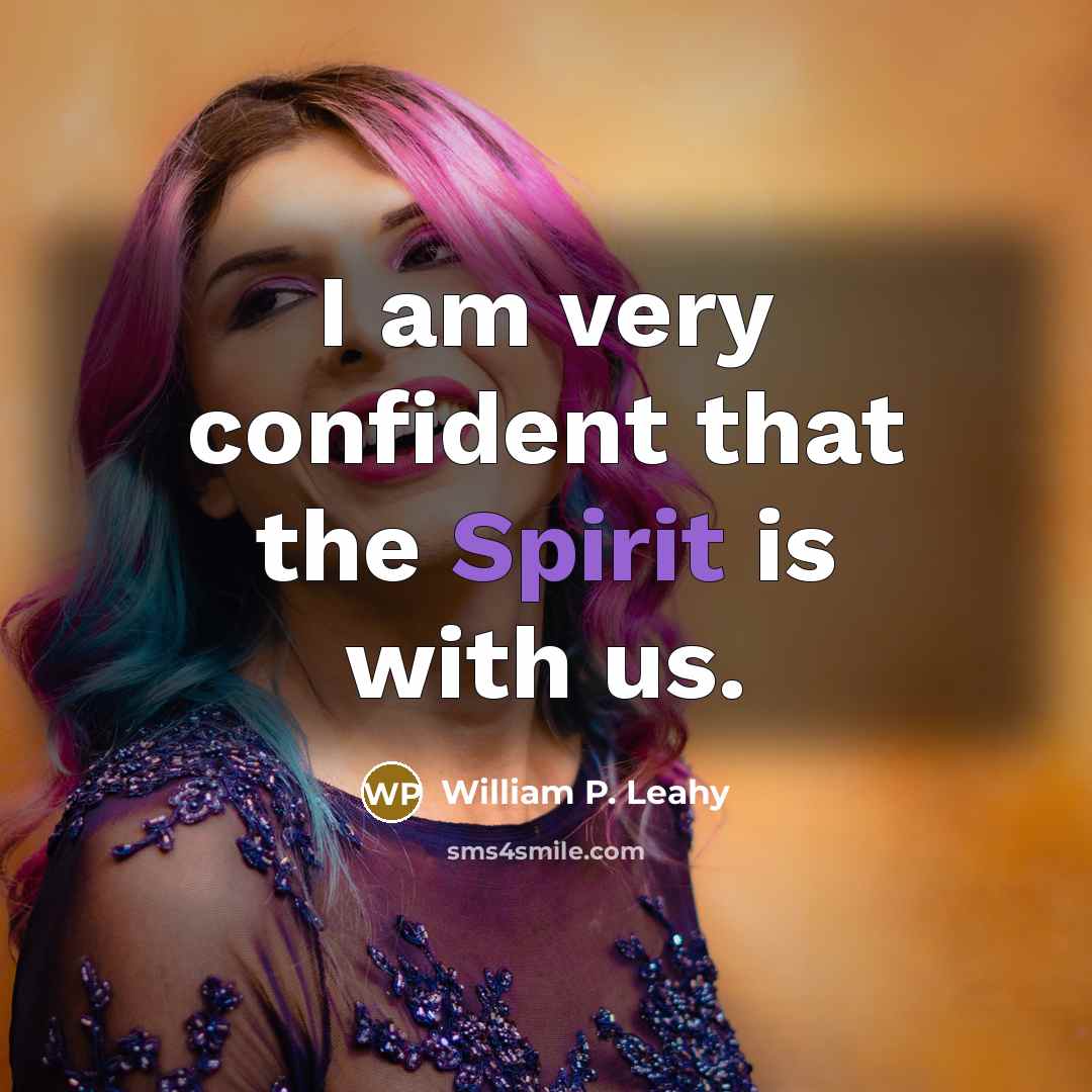 “I am very confident that the Spirit is with us.…” quote by William P. Leahy