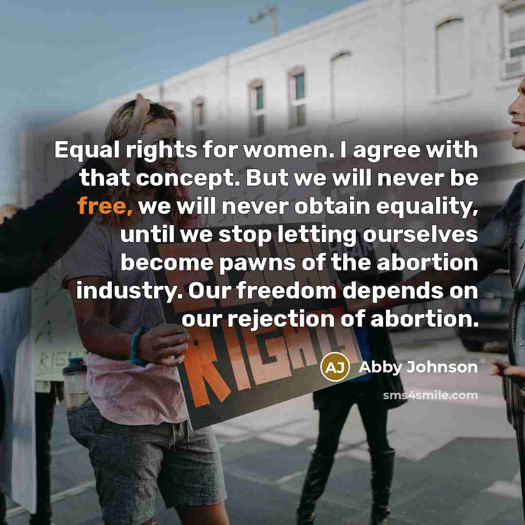 “Equal rights for women. I agree with that concept. But…” quote by Abby Johnson