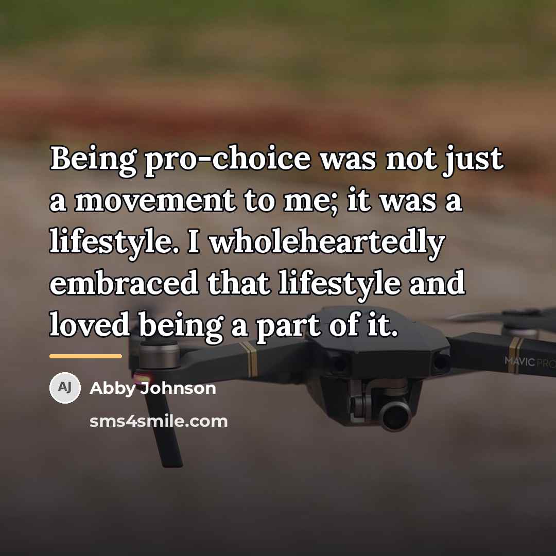 “Being pro-choice was not just a movement to me; it…” quote by Abby Johnson