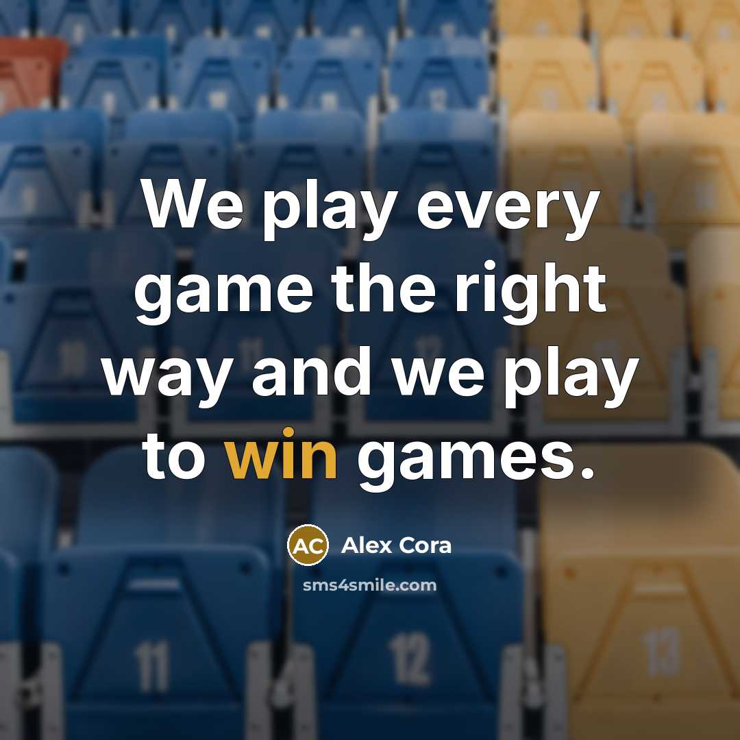 “We play every game the right way and we play…” quote by Alex Cora