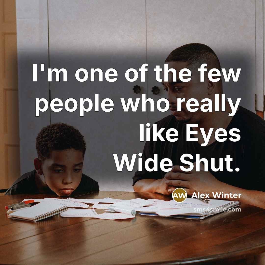 “I'm one of the few people who really like Eyes…” quote by Alex Winter