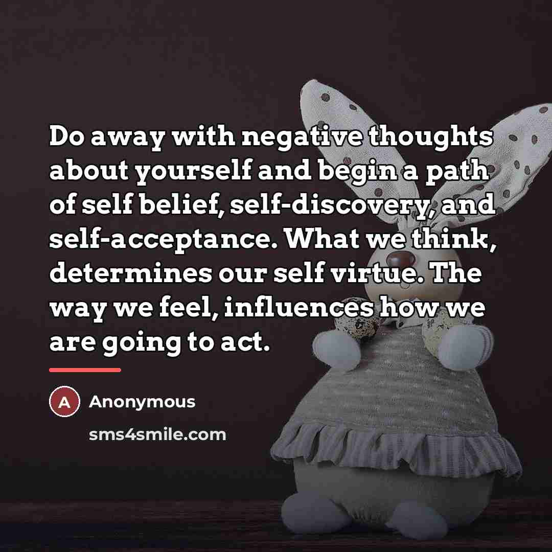“Do away with negative thoughts about yourself and begin a…” quote by Anonymous