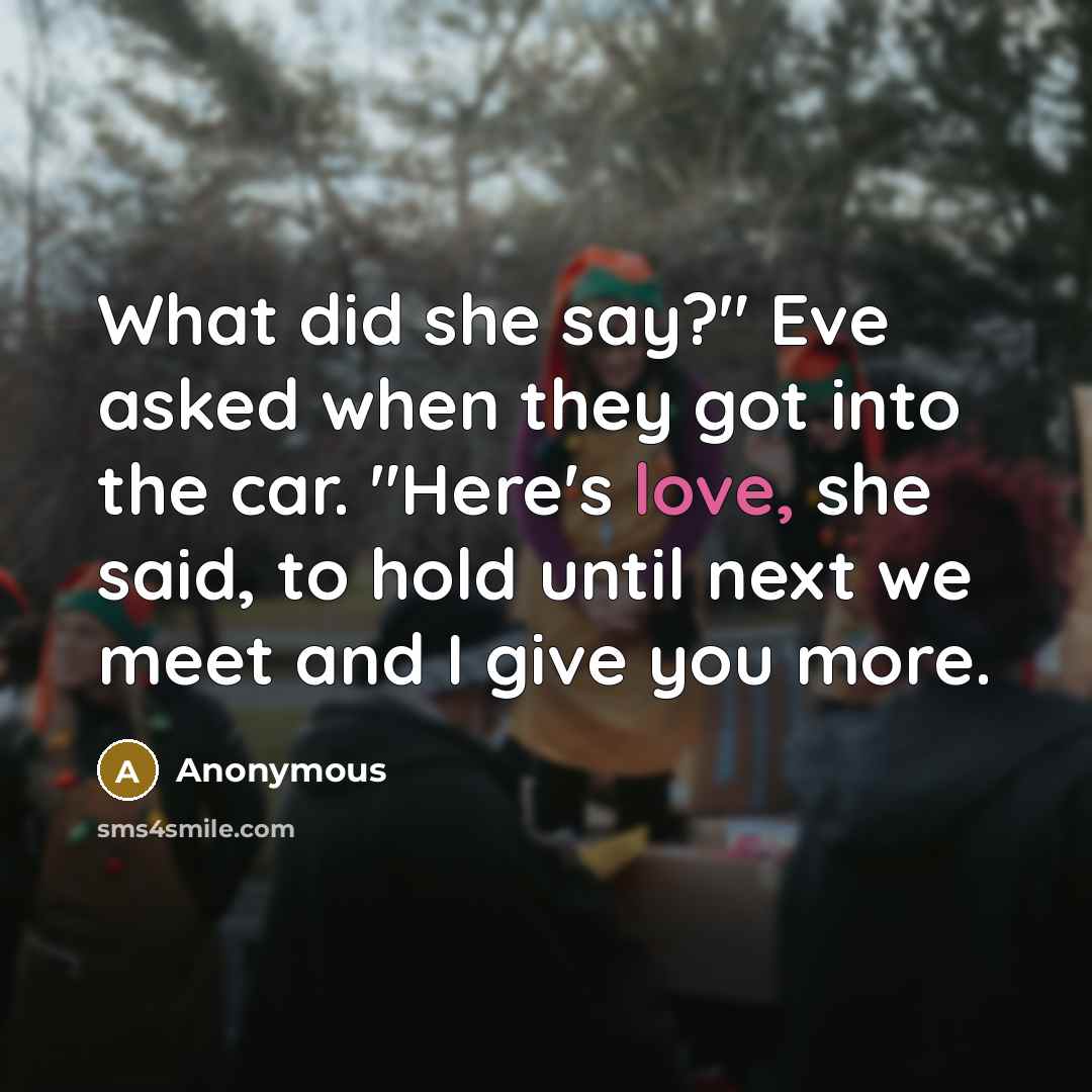 “What did she say?" Eve asked when they got into…” quote by Anonymous